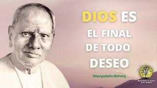 Nisargadatta ~Dios es el Final de todo Deseo o Conocimiento