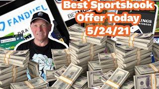 Best Online Sportsbook Bonus Offer Today 5/24/21