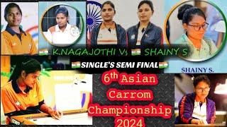 6th Asian Carrom Championship 2024 SHAINY S VS  K.NAGAJOTHI SINGLE'S SEMI FINAL