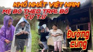 SỐC.! NGƯỜI MẸ BỎ THEO TRAI ĐẨY ÔNG BỐ VÀO ĐƯỜNG CÙNG ĐI T.Ự T.Ử. ĐỂ LẠI HAI CON THƠ VẤT VẢ MƯU SINH