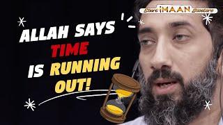 ALLAH SAYS YOUR TIME IS RUNNING OUT I BEST LECTURES OF NOUMAN ALI KHAN