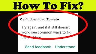 Fix Can't Zomato App on Playstore | Can't Downloads App Problem Solve - Play Store