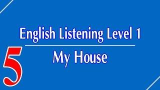 English Listening Level 1 - Lesson 5 - My House