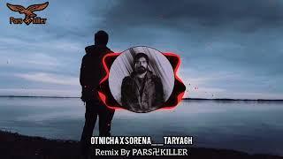 Otnicka X Sorena__ Taryagh(Remix by PARS卍KILLER)