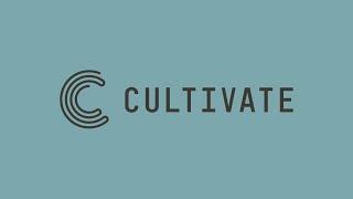 CULTIVATE: BIG PICTURE