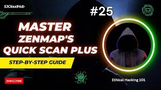 #25 Master Zenmap's Quick Scan Plus: Uncover Hidden Network Vulnerabilities!