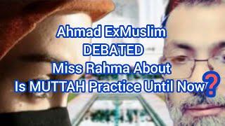 Ahmad ExMuslim DEBATED Miss Rahma About Is MUTTAH Practice Until Now |Educational Purposes