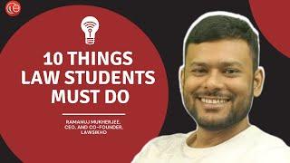 10 Things law students must do to avoid regrets later in life | Ramanuj Mukherjee | LawSikho