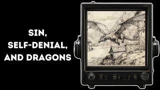 Sin, Self-Denial, and Dragons