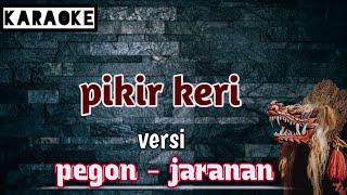 Pikir keri ( karaoke ) versi koplo - jaranan