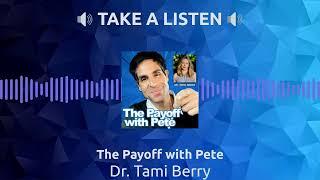 Dr. Tami Berry | The Payoff with Pete