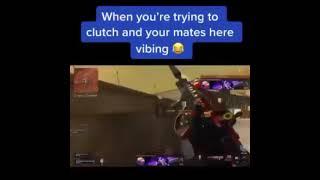 when you're trying to clutch and you're mates here vibing