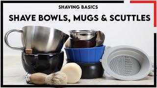 Shaving Basics: Shave Bowls, Mugs & Scuttles