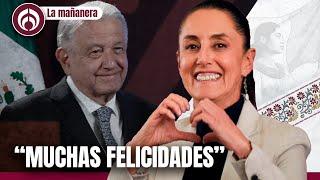 Sheinbaum felicita a AMLO por su cumpleaños 71