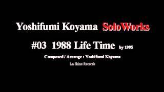 # 1988 Life Time - Yoshifumi Koyama Solo-Works