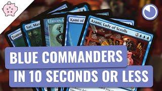 Blue Commanders in 10 Seconds or Less | EDH | Commander Choices | Magic the Gathering | Commander