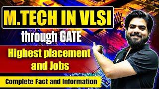 M.TECH. in VLSI through GATE | Highest Placement & Jobs | Complete Fact & Information by Vishal Sir