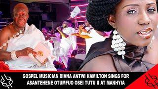 GOSPEL MUSICIAN DIANA ANTWI HAMILTON SINGS FOR ASANTEHENE OTUMFUO OSEI TUTU II AT MANHYIA