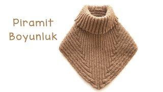 Piramit Boyunluk / Kolay Boyunluk Modeli / How to knit a neck warmer?