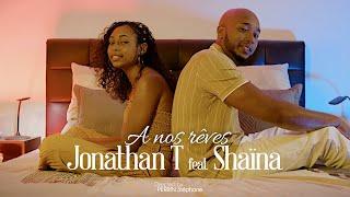 A nos rêves - Jonathan.T Feat Shaïna [CLIP OFFICIEL]