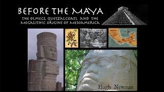 BEFORE THE MAYA: Olmecs, Quetzalcoatl and Megalithic Origins - Hugh Newman - FEATURE