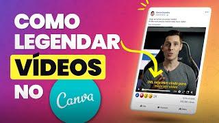 Como Colocar Legendas em Vídeos pelo Canva? Rápido e 100% Grátis