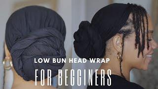 Low Bun Head Wrap Tutorial | Easy and Secure for Beginners | Shoulder Length Locs