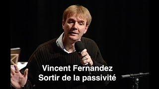 Vincent Fernandez : sortir de la passivité