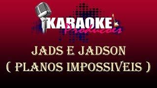 JADS E JADSON - PLANOS IMPOSSIVEIS ( KARAOKE )