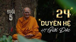 24 Duyên Hệ | Buổi 5 | HT Giới Đức | 13/08/2024 | Chùa Huyền Không Sơn Thượng