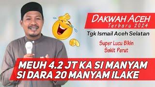 Dakwah Aceh Terbaru 2024 _ TGK ISMAIL ACEH SELATAN _Lucu