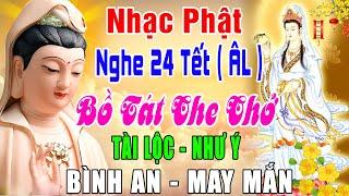 Nhạc Phật - Lk Nhạc Phật Hay Nhất 2024 #NGHE 24 TẾT ÂL #BỒTÁTCHECHỞ #TÀI LỘC MAY MẮN #RẤTLINHNGHIỆM