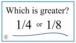 Which fraction is greater?  1/4   or   1/8