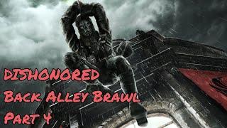 DISHONORED Back Alley Brawl part 4
