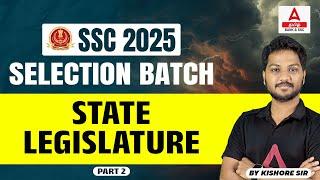 SSC Foundation Batch 2025 | GK & General Awareness | Polity: State Legislature | by Kishore Sir