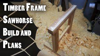 Build Instructions for Timber Frame Sawhorse with Plans