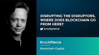 Brock Pierce: Disrupting The Disruptors - Where does blockchain go from here?