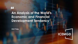 ICEMGD 2023—An Analysis of the World's Economic and Financial Development Tendency