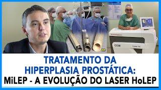 Tratamento da Hiperplasia Prostática: MiLEP - a evolução do laser HoLEP