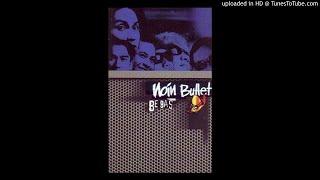 Noin Bullet - Bebas