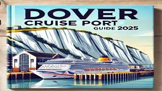 DOVER CRUISE PORT ULTIMATE GUIDE 2025