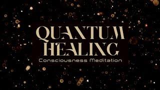 Quantum Healing Consciousness Guided Meditation (15 Minutes)