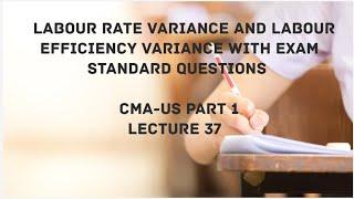 Labour Variances | Labour Rate Variance and Labour Efficiency Variance | CMA (US)-PART 1 Lec 37