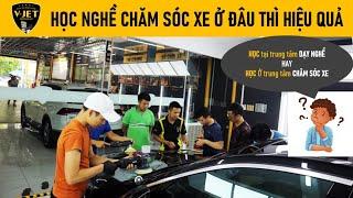 Học nghề rửa xe và chăm sóc xe hơi như thế nào thì hiệu quả