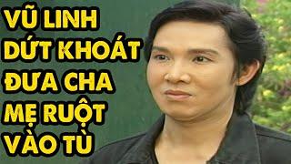 Vũ Linh Dứt Khoát Đưa Cha Mẹ Ruột Vào Tù Vì Tội Lỗi Của Họ | Cải Lương Vũ Linh, Thanh Ngân