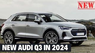 EXCLUSIVE PREVIEW | 2024 AUDI Q3: Redesigned Interior & Exterior | Release Date Details