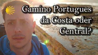 Camino Portugues da Costa oder Central? (Meine Meinung...)