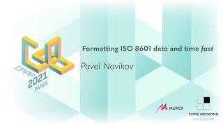 Formatting ISO 8601 date and time, fast - Pavel Novikov - CPPP 2021