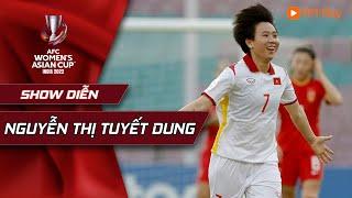 MÀN TRÌNH DIỄN CỦA NGUYỄN THỊ TUYẾT DUNG | CÚP BÓNG ĐÁ NỮ CHÂU Á 2022