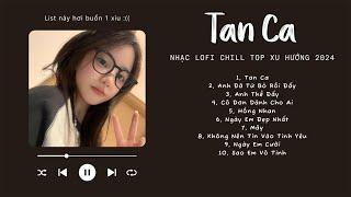 [Có lời] Ngồi Sát Vào Ngày Hôm Nay Em Thế Nào, Tan Ca Lofi  NHẠC LOFI CHILL TOP XU HƯỚNG TRIỆU VIEW